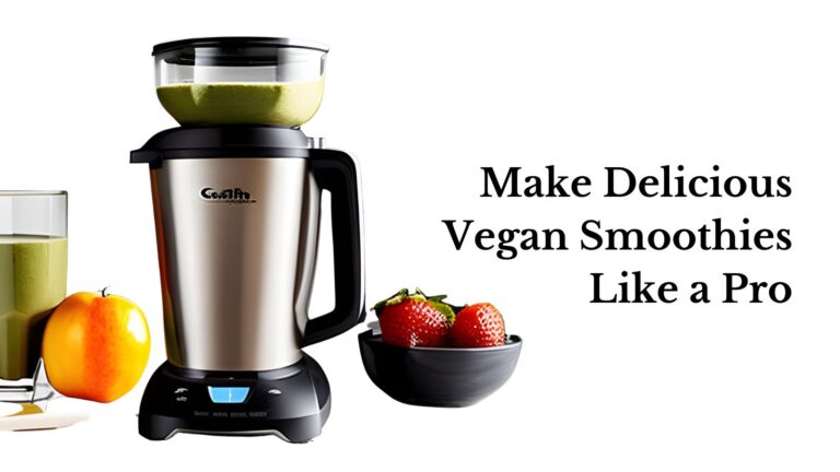 Make Delicious Vegan Smoothies Like a Pro: Savor the Goodness!