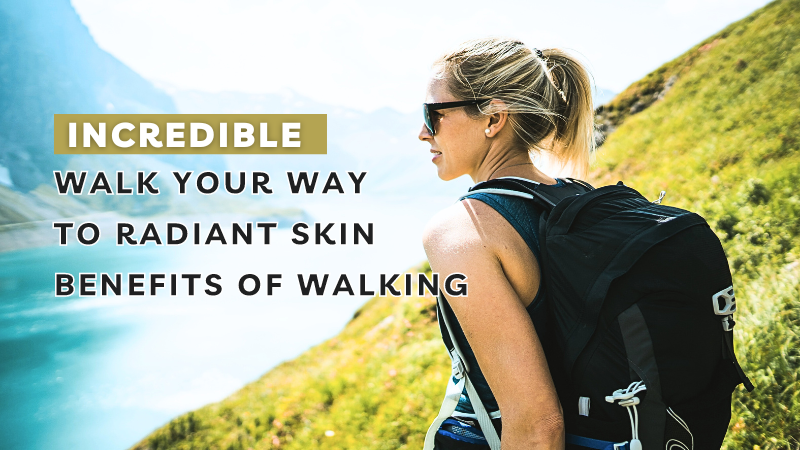 Walk Your Way to Radiant Skin