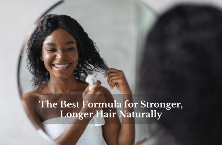 The Best Formula for Stronger, Longer Hair Naturally - Hair growth formula